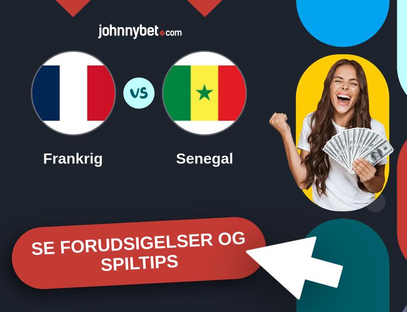 Frankrig - Senegal Forudsigelser og Spiltips