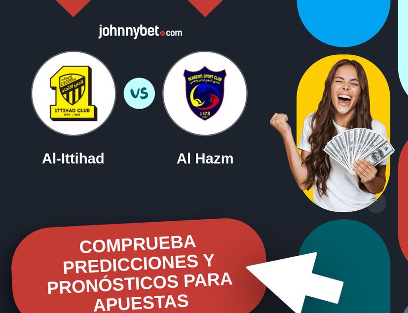 Al-Ittihad - Al Hazm Pronósticos y Consejos de Apuestas