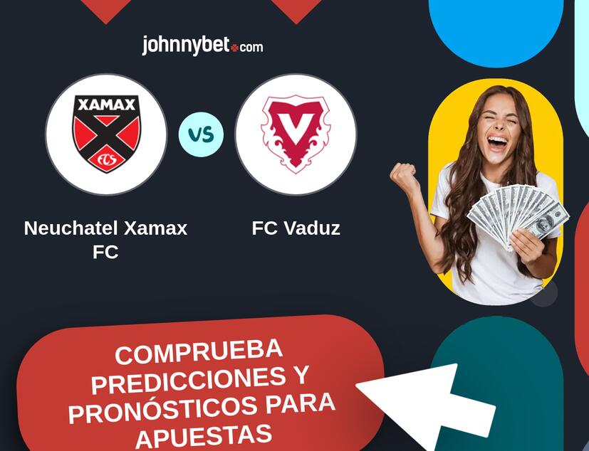 Neuchatel Xamax FC - FC Vaduz Pronósticos y Consejos de Apuestas