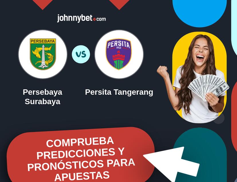 Persebaya Surabaya - Persita Tangerang Pronósticos y Consejos de Apuestas