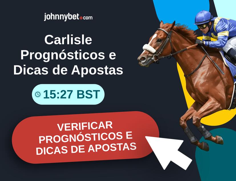 Carlisle - 15:27 BST Prognósticos e Dicas de Apostas