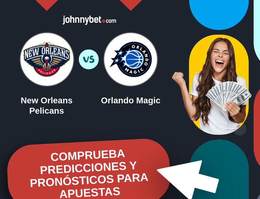 New Orleans Pelicans - Orlando Magic Pronósticos y Consejos de Apuestas