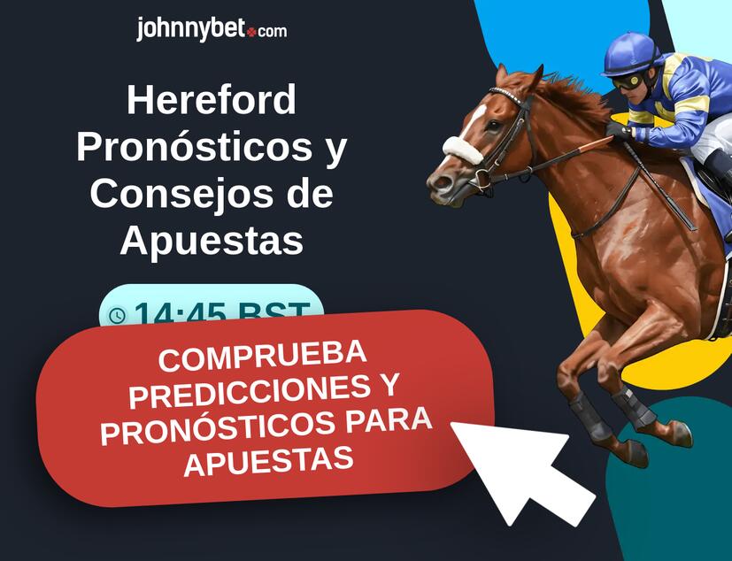 Hereford - 14:45 BST Pronósticos y Consejos de Apuestas