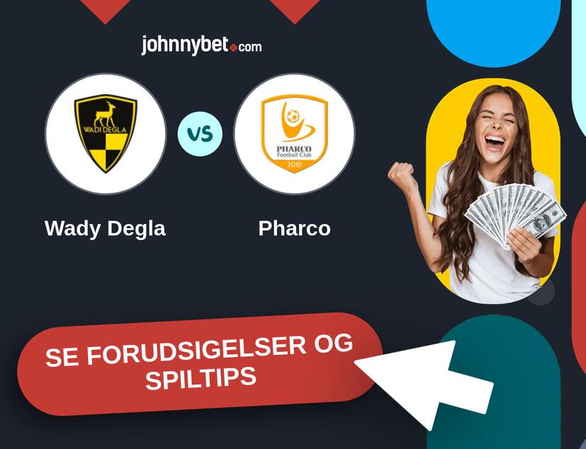 Wady Degla - Pharco Forudsigelser og Spiltips