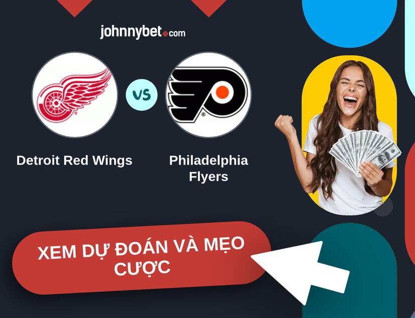 Detroit Red Wings - Philadelphia Flyers Nhận định và mẹo cược