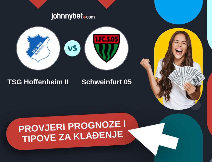 TSG Hoffenheim II - Schweinfurt 05 Tipovi i prognoze