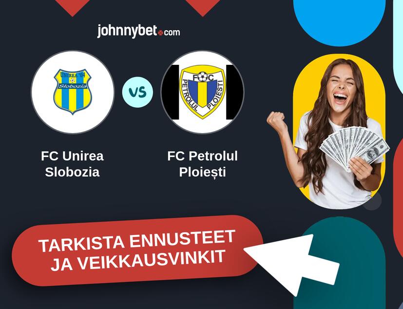 FC Unirea Slobozia - FC Petrolul Ploiești Ennusteet ja Vetovihjeet