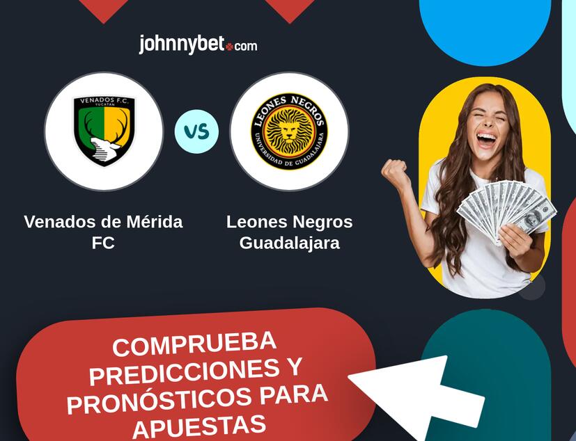 Venados de Mérida FC - Leones Negros Guadalajara Pronósticos y Consejos de Apuestas