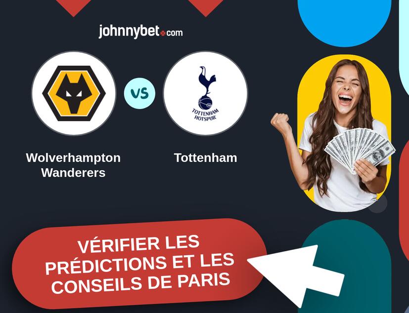 Wolverhampton Wanderers - Tottenham Prédictions et Conseils de Paris