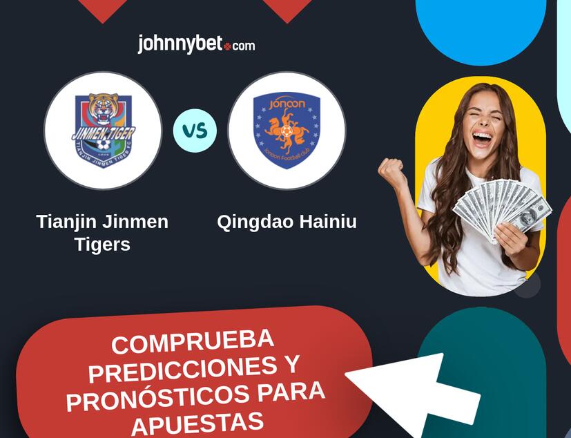 Tianjin Jinmen Tigers - Qingdao Hainiu Pronósticos y Consejos de Apuestas
