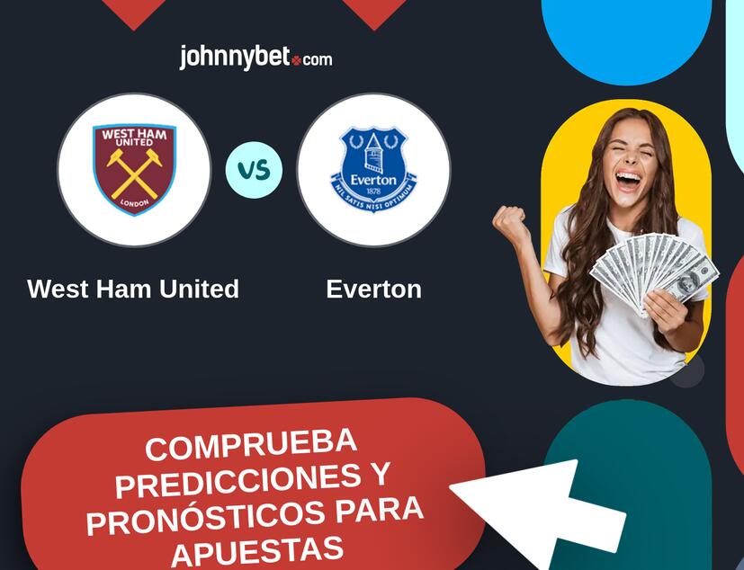 West Ham United - Everton Pronósticos y Consejos de Apuestas