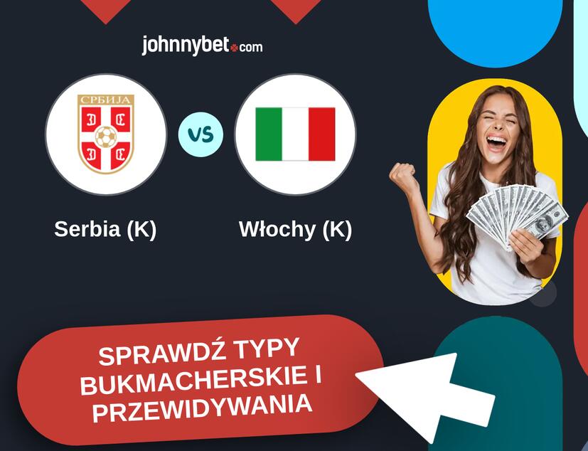 Serbia (K) - Włochy (K) Typy Bukmacherskie i Przewidywania