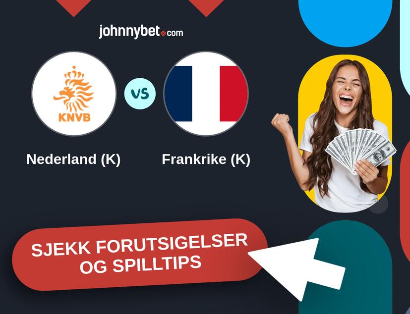 Nederland (K) - Frankrike (K) Prediksjoner og Spilltips