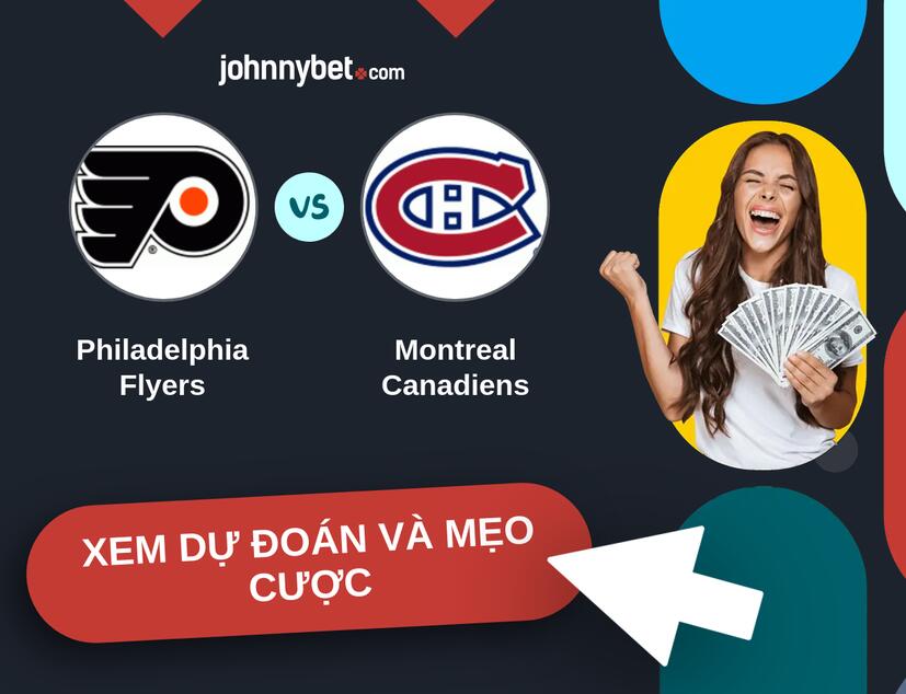 Philadelphia Flyers - Montreal Canadiens Nhận định và mẹo cược