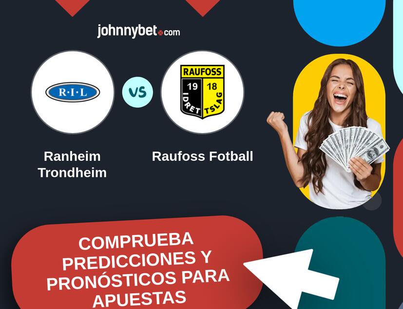 Ranheim Trondheim - Raufoss Fotball Pronósticos y Consejos de Apuestas