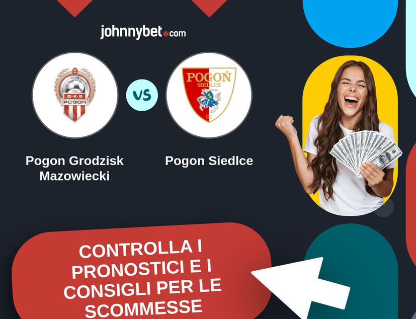 Pogon Grodzisk Mazowiecki - Pogon Siedlce Pronostici e Consigli Scommesse
