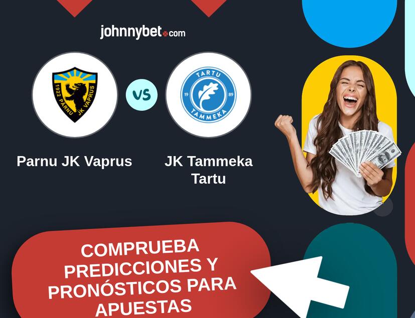 Parnu JK Vaprus - JK Tammeka Tartu Pronósticos y Consejos de Apuestas