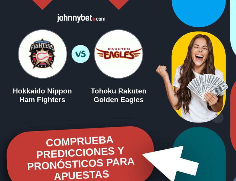 Hokkaido Nippon Ham Fighters - Tohoku Rakuten Golden Eagles Pronósticos y Consejos de Apuestas