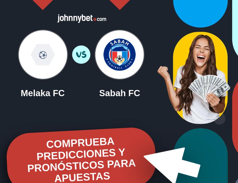 Melaka FC - Sabah FC Pronósticos y Consejos de Apuestas