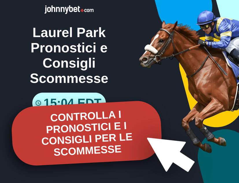 Laurel Park - 15:04 EDT Pronostici e Consigli Scommesse