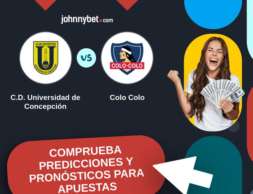 C.D. Universidad de Concepción - Colo Colo Pronósticos y Consejos de Apuestas