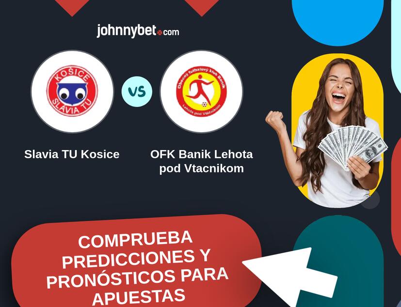 Slavia TU Kosice - OFK Banik Lehota pod Vtacnikom Pronósticos y Consejos de Apuestas