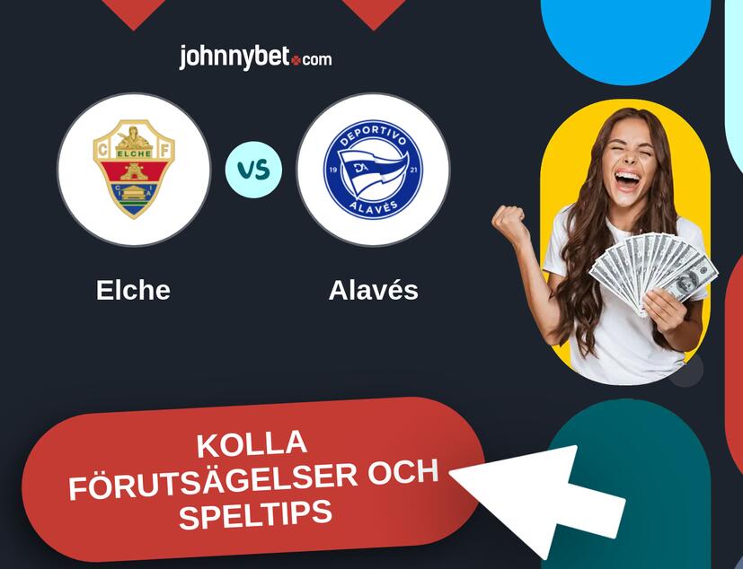 Elche - Alavés Förutsägelser och Speltips