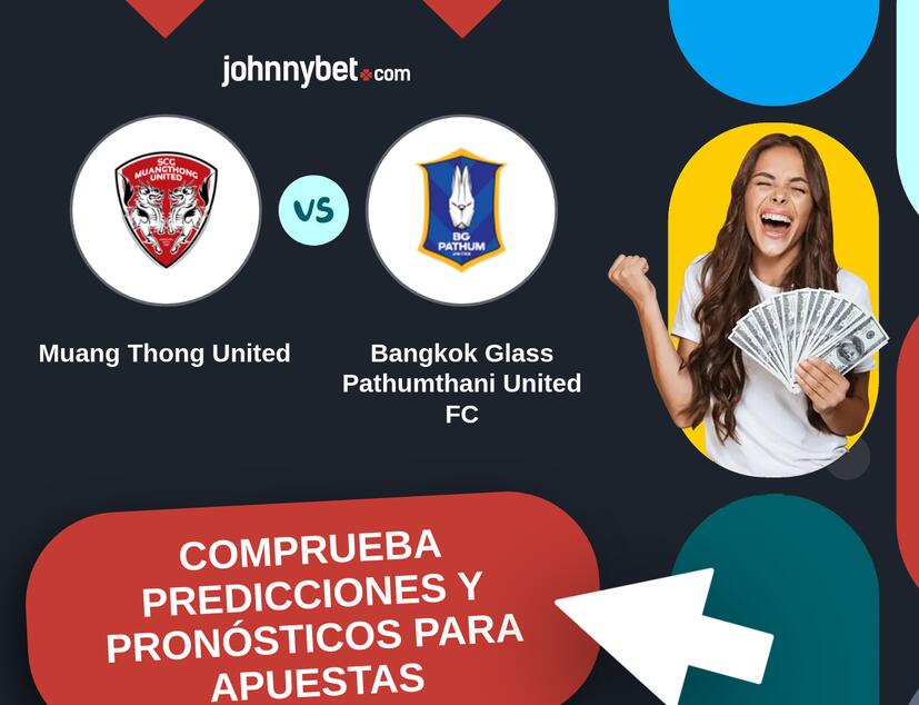 Muang Thong United - Bangkok Glass Pathumthani United FC Pronósticos y Consejos de Apuestas
