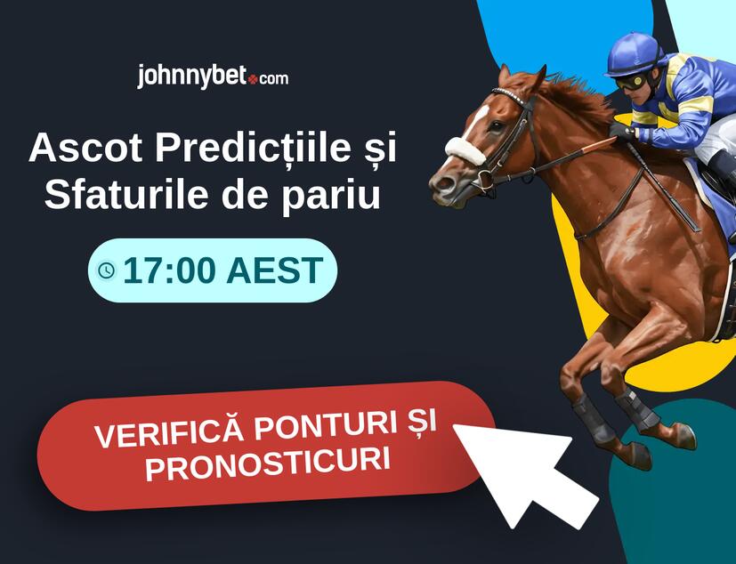 Ascot - 17:00 AEST Predicțiile și Sfaturile de pariu 