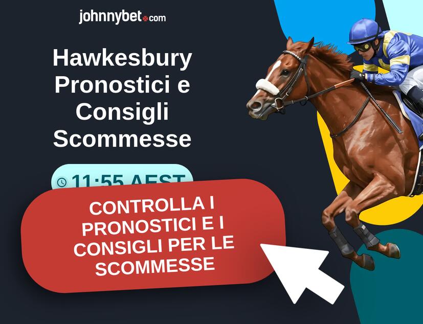 Hawkesbury - 11:55 AEST Pronostici e Consigli Scommesse