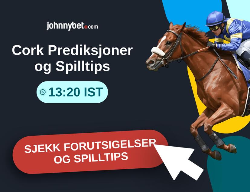 Cork - 13:20 IST Prediksjoner og Spilltips