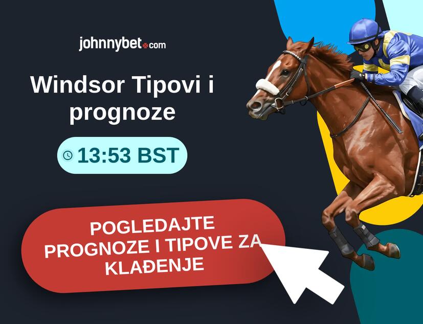 Windsor - 13:53 BST Tipovi i prognoze