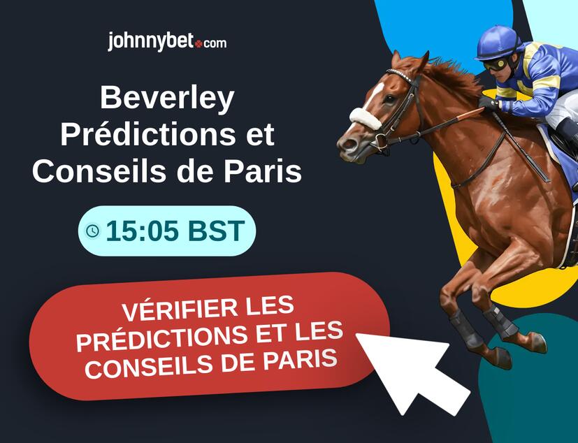 Beverley - 15:05 BST Prédictions et Conseils de Paris