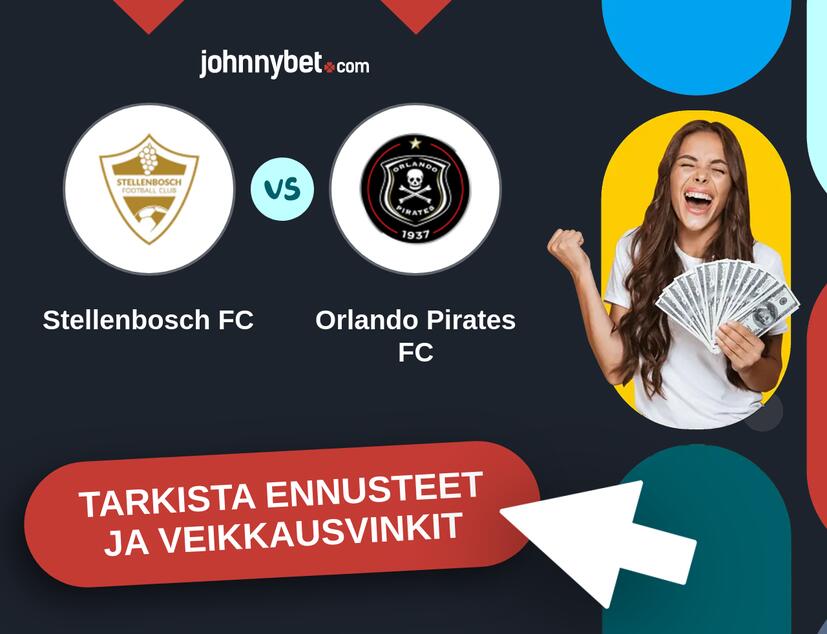 Stellenbosch FC - Orlando Pirates FC Ennusteet ja Vetovihjeet