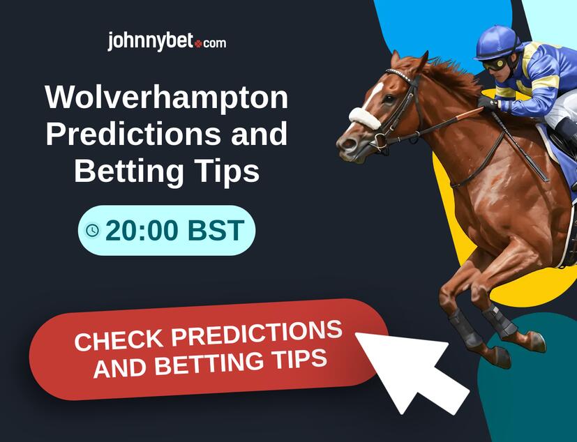 Wolverhampton - 20:00 BST Predictions and Betting Tips