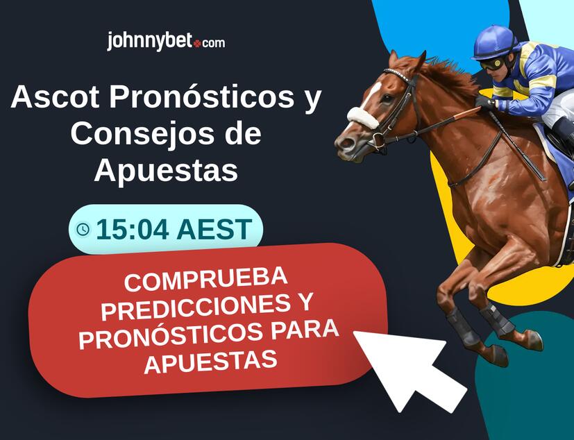 Ascot - 15:04 AEST Pronósticos y Consejos de Apuestas