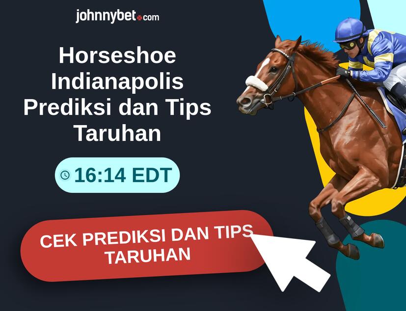 Horseshoe Indianapolis - 16:14 EDT Prediksi dan Tips Taruhan
