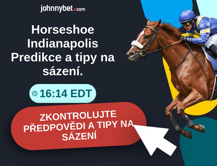 Horseshoe Indianapolis - 16:14 EDT Predikce a tipy na sázení.