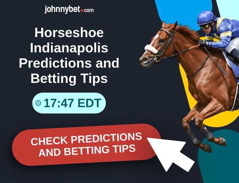 Horseshoe Indianapolis - 17:47 EDT Predictions and Betting Tips
