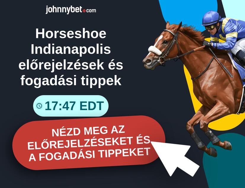 Horseshoe Indianapolis - 17:47 EDT előrejelzések és fogadási tippek