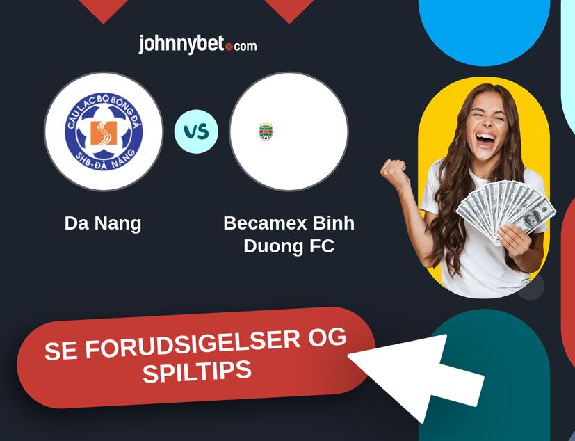 Da Nang - Becamex Binh Duong FC Forudsigelser og Spiltips