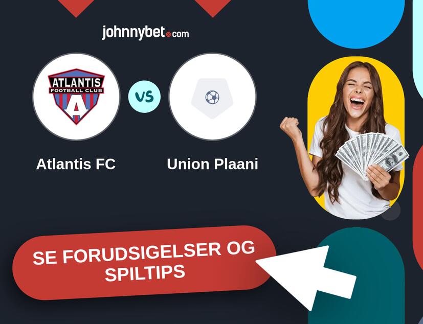Atlantis FC - Union Plaani Forudsigelser og Spiltips