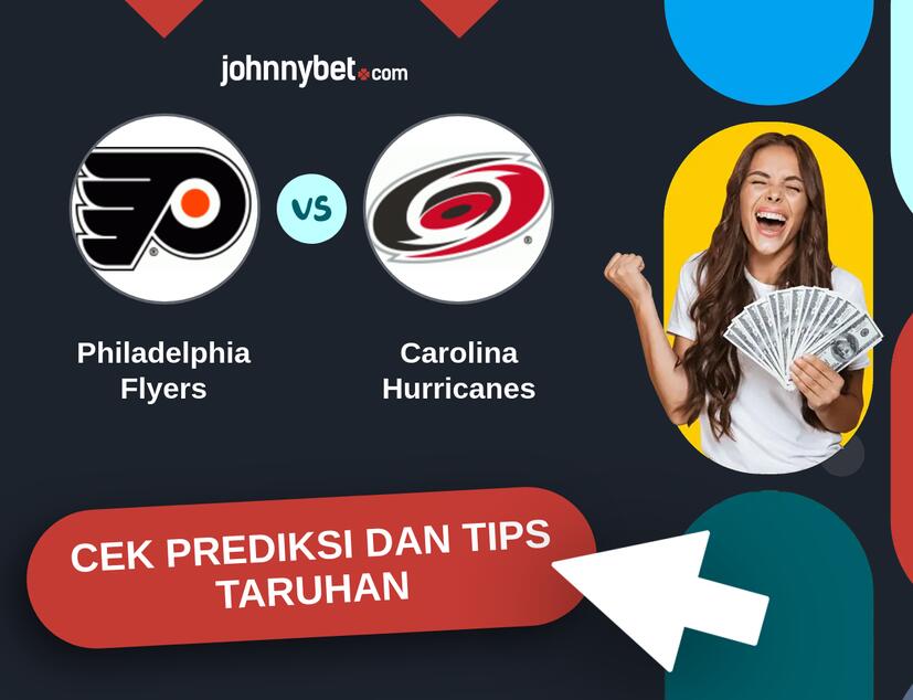 Philadelphia Flyers - Carolina Hurricanes Prediksi dan Tips Taruhan