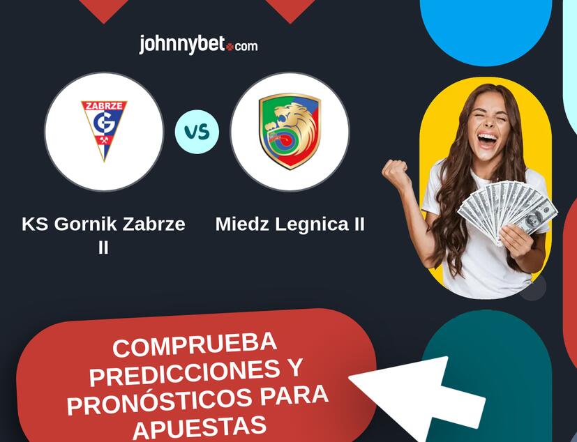 KS Gornik Zabrze II - Miedz Legnica II Pronósticos y Consejos de Apuestas