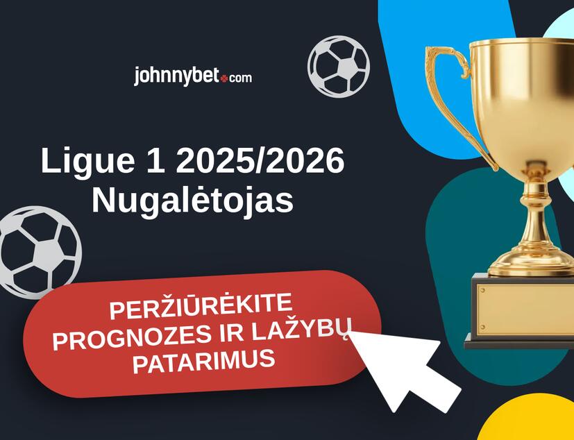 Ligue 1 2025/2026 Prognozės ir Statymų Patarimai