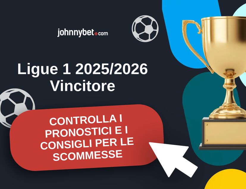 Ligue 1 2025/2026 Pronostici e Consigli Scommesse