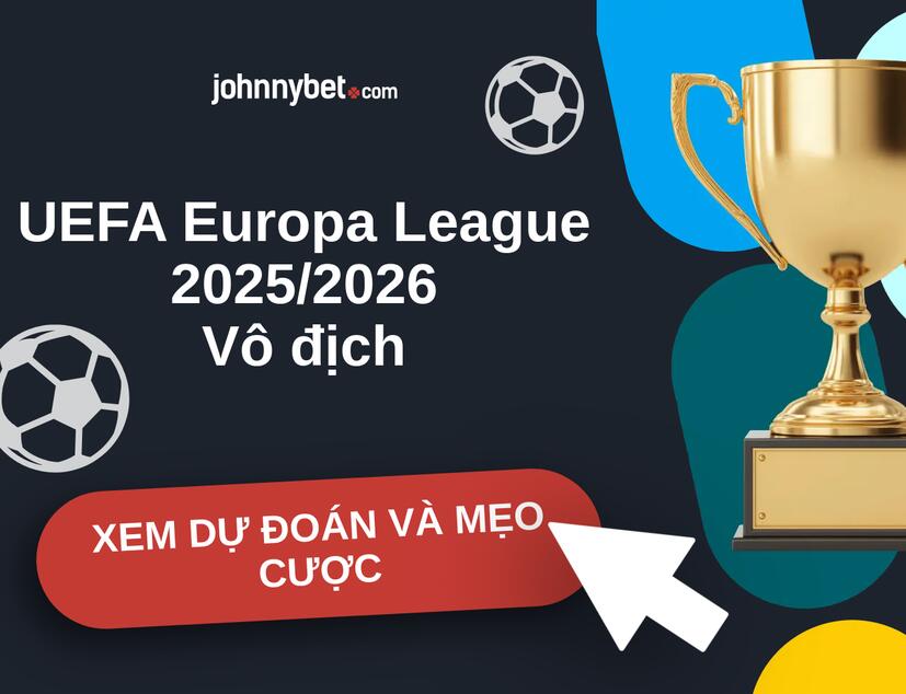 UEFA Europa League 2025/2026 Nhận định và mẹo cược