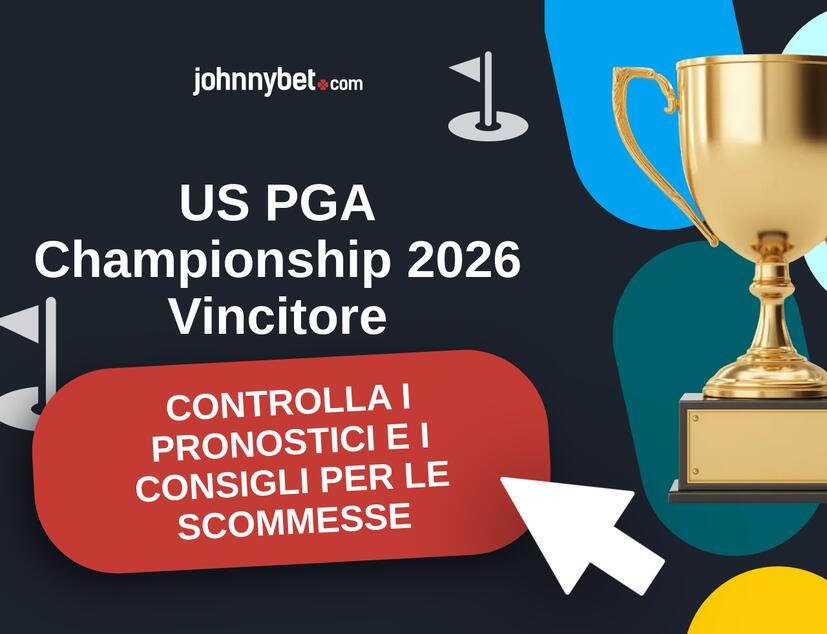 US PGA Championship 2026 Pronostici e Consigli Scommesse
