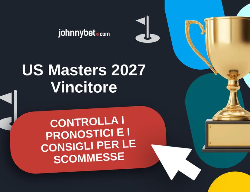 US Masters 2027 Pronostici e Consigli Scommesse