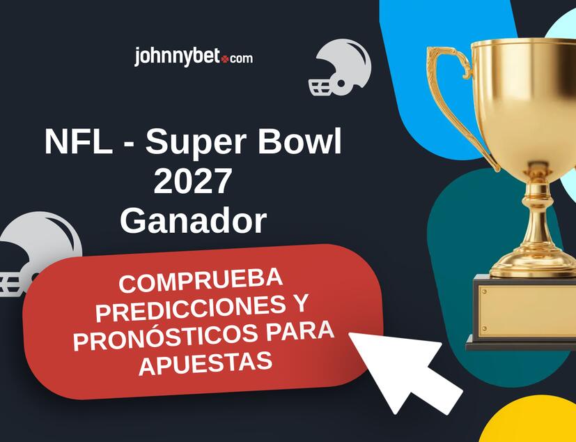 NFL - Super Bowl 2027 Pronósticos y Consejos de Apuestas